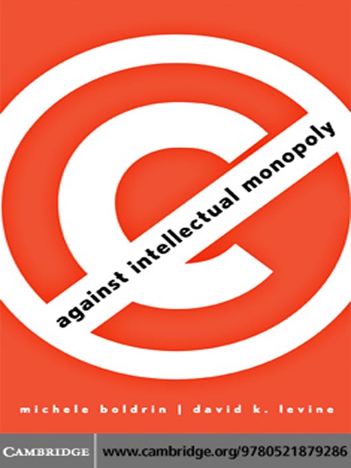Title details for Against Intellectual Monopoly by Michele Boldrin - Available